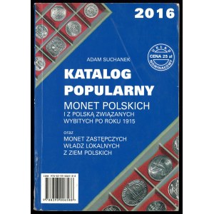 Suchanek A., Katalog popularny monet polskich i z Polską związanych wybitych po roku 1915 oraz monet zastępczych władz lokalnych z ziem polskich, 2016
