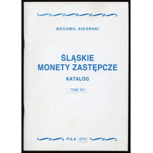 Sikorski B., Śląskie monety zastępcze. Katalog. Tom XV, 2010