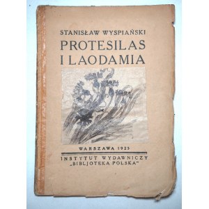 WYSPIAŃSKI STANISŁAW Protesilas i Laodamia [Warszawa 1925 r.]