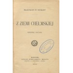 REYMONT Władysław - Z ziemi chełmskiej. Impressions and notes [first edition 1910].