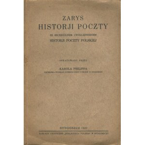PHILIPP Karol - Zarys historii poczty ze szczególnym uwzględnieniem historii Poczty Polskiej [Bydgoszcz 1927]