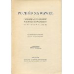 WIŚNIOWSKI Józef [opr.] - Pochód na Wawel. Pamiątka z pogrzebu Juliusza Słowackiego (14-28 czerwca 1927 r.)