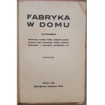 Fabryka w domu, 180 sposobów wyrobu mydła, artykułów kosmetycznych... [Kraków, 1940]
