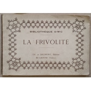 [Frywolitki] Thérèse de Dillmont - La frivolite. Bibliothèque D.M.C., 1924.