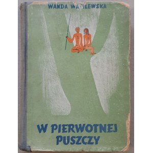 Wasilewska Wanda - W pierwotnej puszczy, [Wyd.I. z 1939?, il. F. Parecki]