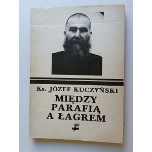 IL REVERENDO JOZEF KUCZYNSKI, TRA PARROCCHIA E GULAG