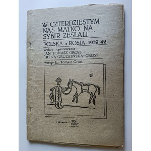 JAN TOMASZ GROSS IRENA GRUDIŃSKA GROSS, W CZTERDZIESTYM NAS MATKO NA SYBIR ZESLAŁI