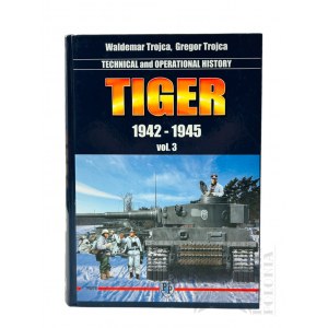 Tiger book - ( Troy 61 Tiger 1942 - 1945 vol. 3 - Technical and operation history )