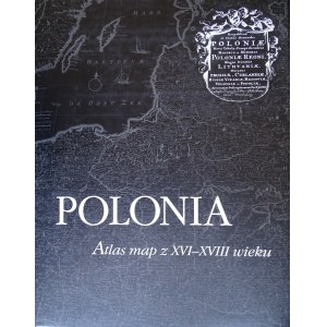 POLONIA ATLAS MAP Z XVI-XVIII WIEKU 2005