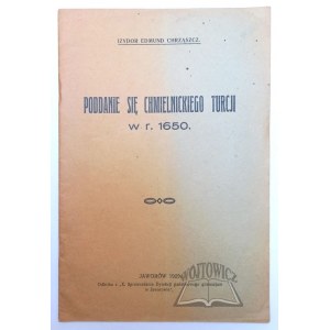 CHRZĄSZCZ Izydor Edmund, Poddanie się Chmielnickiego Turcji w r. 1650.