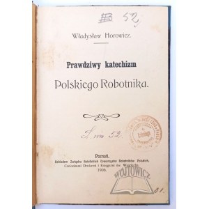 HOROWICZ Władysław, Prawdziwy katechizm Polskiego Robotnika.