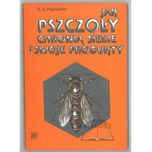 POPRAWKO Siergiej A., Jak pszczoły chronią siebie i swoje produkty.