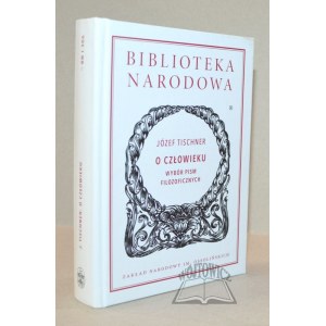 TISCHNER Józef, O człowieku. Wybór pism filozoficznych.