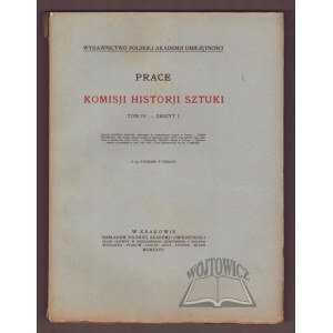 PRACE Komisji Historji Sztuki. Tom 4. Zeszyt 1.