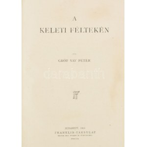 Vay Péter: A keleti féltekén. Bp., 1918, Franklin, 1 (címkép) t. + 479+1 p.+12 ( fekete-fehér képtáblák) t...