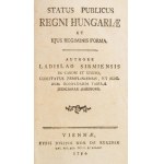 Sirmiensis, Ladislao: Status publicus regni Hungariae et ejus regiminis forma. Viennae, 1784, Typis Josephi nob...
