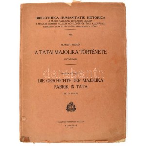 Réthelyi, Elemér: A tatai majolika története. (24 táblával.) Die Gescichte de Majolika Fabrik in Tata. (Mit 24 Tafeln....
