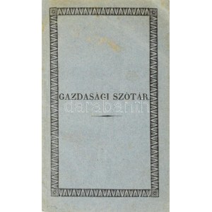 Bitnitz Lajos : Gazdasági szótár fő méltóságú herczeg Batthyány Fülöp ur, Német Ujvár örökös ura, strattmanni gróf...