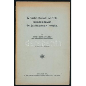 Sulyomi-Schulmann Adolf: A farkastorok okozta beszédzavar és javításának módja. Bp., 1936...