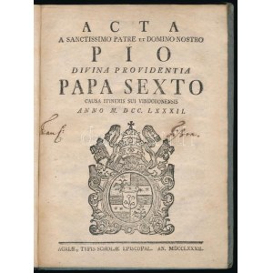 Acta a sanctissimo patre et domino nostro Pio divina providentia papa sexto causa initneris sui vindobonensis, anno M...