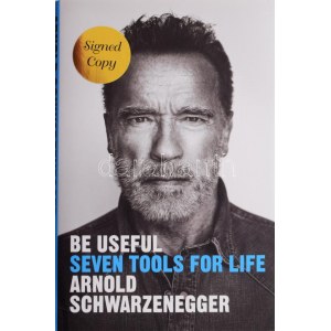 Arnold Scharzenegger: Be useful. Seven tools for life. A szerző, Arnold Schwarzenegger (1947-) Emmy- és Golden Globe...