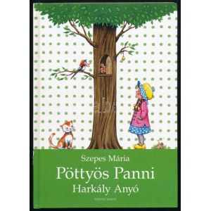 Szepes Mária: Pöttyös Panni. Harkály anyó. (Dedikált!) Vass Ági rajzaival. Bp., 2001, Édesvíz...