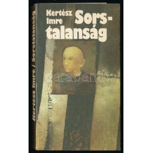 Kertész Imre: Sorstalanság. Zsebkönyvtár. A szerző, Kertész Imre (1929-2016) Nobel- és Kossuth...