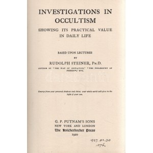 Steiner, Rudolph: Investigations in Occultism. Showing its Practical Value in Daily Life...