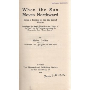 Collins, Mabel: When the Sun Moves Northward. Being a Treatise on the Six Sacred Months...