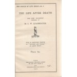 Leadbeater, C[harles] W[ebster]: The Life after Death, and How Theosophy Unveils It. With an Additional Chapter on ,...