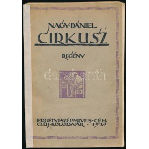 Nagy Dániel: Cirkusz. Kolozsvár, 1926, Erdélyi Szépmíves Céh. Kós Károly illusztrációival. Kiadói papírkötés...