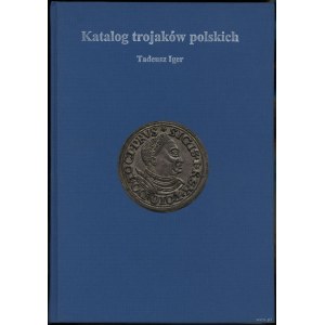Iger Tadeusz - Katalog Trojaków Polskich, Warszawa 2008, ISBN 9788392333241