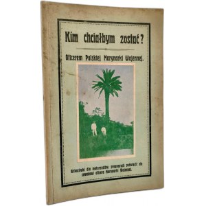 [Marynarka Wojenna] - Kim chciałbym zostać ? Oficerem Polskiej Marynarki Wojennej - Toruń 1931