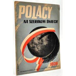 Polacy na Szerokim Świecie - Towarzystwo Pomocy Polonii Zagranicznej - Warszawa 1936