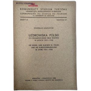 Leszczycki S. - Uzdrowiska Polski ich rozmieszczenie oraz rozwój w latach 1921 - 1938, Kraków 1939