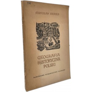 Arnold S. - Geografia Historyczna Polski, Warszawa 1951 [ mapy ]