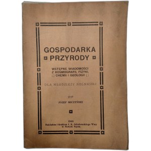 Miczyński J. - Gospodarka przyrody - wstępne wiad. z kosmografii, fizyki, chemii i geologii - Nowy Sącz 1906 [ autograf autora]