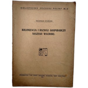 Studnicki W. - Kolonizacja i rozwój naszego wschodu [KRESY], Wyd. Tow. Straży Kresowej, Warszawa 1921
