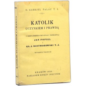 G. Palau - Katolik uczynkiem i prawdą - Kraków 1930