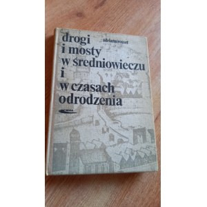 Drogi i mosty w średniowieczu i czasach odrodzenia Adriana Rosset /m.