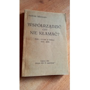 Współrządzić czy nie kłamać - PAX i Znak w Polsce 1945-1976 Andrzej Micewski DRUGI OBIEG 1981 r. /m.
