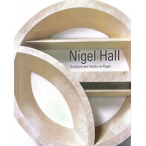Nigel Hall. Sculpture and Works on Paper, 2008