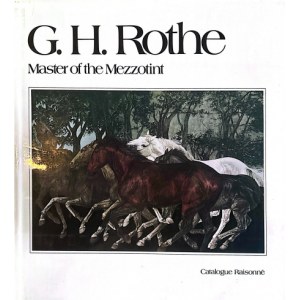 G.H. Rothe: Master of the Mezzotint. Catalogue Raisonné
