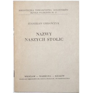 Urbańczyk S., NAZWY NASZYCH STOLIC