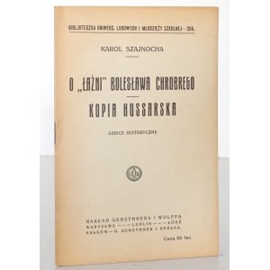 Szajnocha K., O ŁAŹNI BOLESAŁAWA CHROBREGO, KOPIA HUSSARSKA,