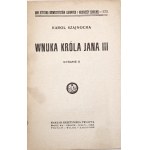 Szajnocha K., WNUKA KRÓLA JANA III, 1925