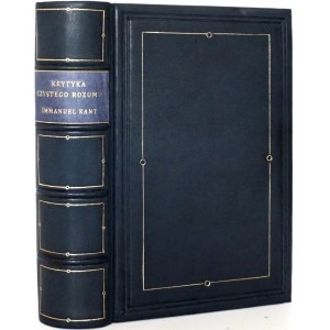 Kant I., KRYTYKA CZYSTEGO ROZUMU, 1904 [wydanie 1] [oprawa luksusowa - pełna skóra]