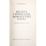 Hooykaas R., RELIGIA I POWSTANIE NOWOŻYTNEJ NAUKI [wydanie 1] 3928 egz.