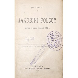 Czyński J., JAKOBINI POLSCY powieść z czasów rewolucyi 1830, 1907 [Powstanie Listopadowe]