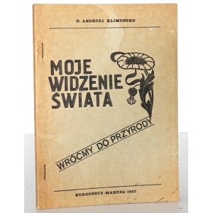 Klimuszko A., MOJE WIDZENIE ŚWIATA wróćmy do przyrody